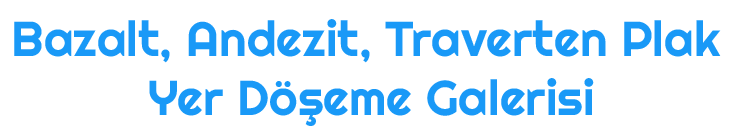 Pınarbaşı Bazalt, Andezit, Traverten Plak Yer Taş Döşeme işleriniz ve malzeme ihtiyaçlarınız için bizimle iletişime geçin. Pınarbaşı Bazalt, Andezit, Traverten Plak Yer Taş Döşeme Galeri Sayfası