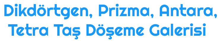 Saray Dikdörtgen, Prizma, Antara, Tetra Taşı Döşeme işleriniz ve malzeme ihtiyaçlarınız için bizimle iletişime geçin. Saray Dikdörtgen, Prizma, Antara, Tetra Taşı Döşeme Galeri Sayfası