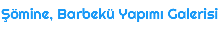 Oğuzeli Şömine, Barbekü Yapımı işleriniz ve malzeme ihtiyaçlarınız için bizimle iletişime geçin. Oğuzeli Şömine, Barbekü Yapımı Galeri Sayfası